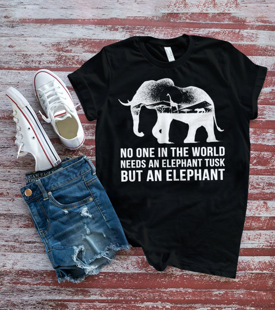 No One In The World Needs An Elephant Tusk But An Elephant Mens Womens For Elephants Lovers T-Shirt