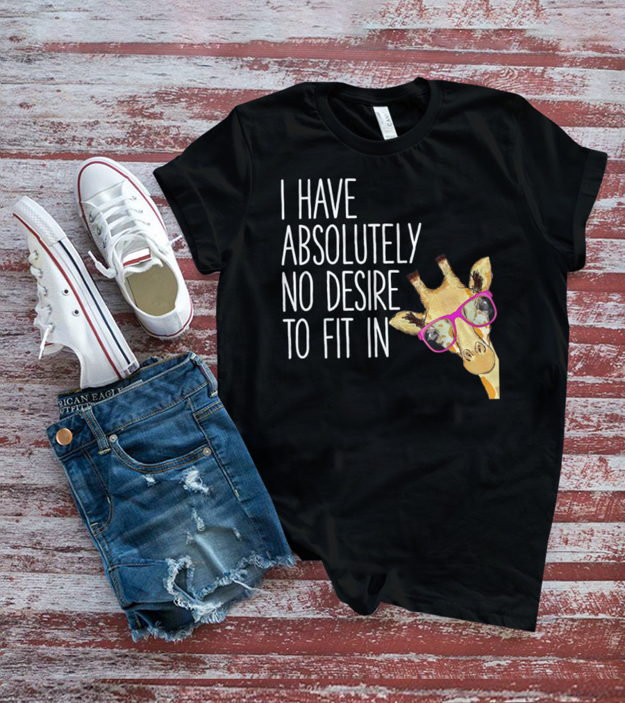 I Have Absolutely No Desire To Fit In Funny Giraffe Pink Glasses Quirky T-Shirt