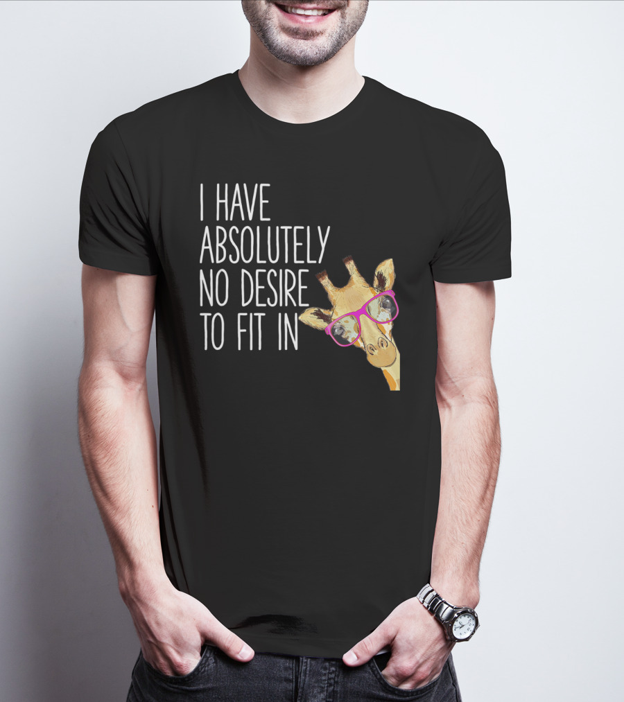 I Have Absolutely No Desire To Fit In Funny Giraffe Pink Glasses Quirky T-Shirt