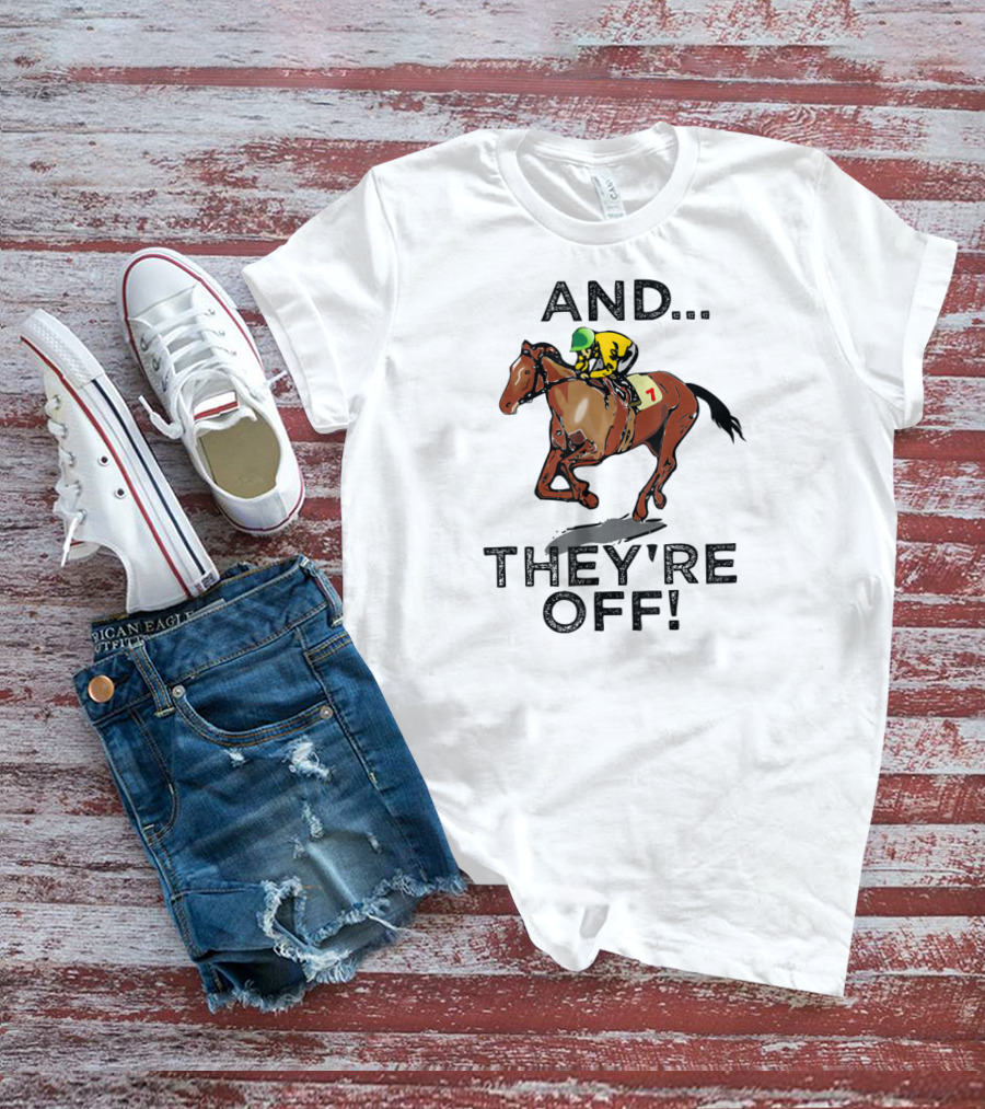 And They're Off Funny Horse Racing Gambling T-Shirt