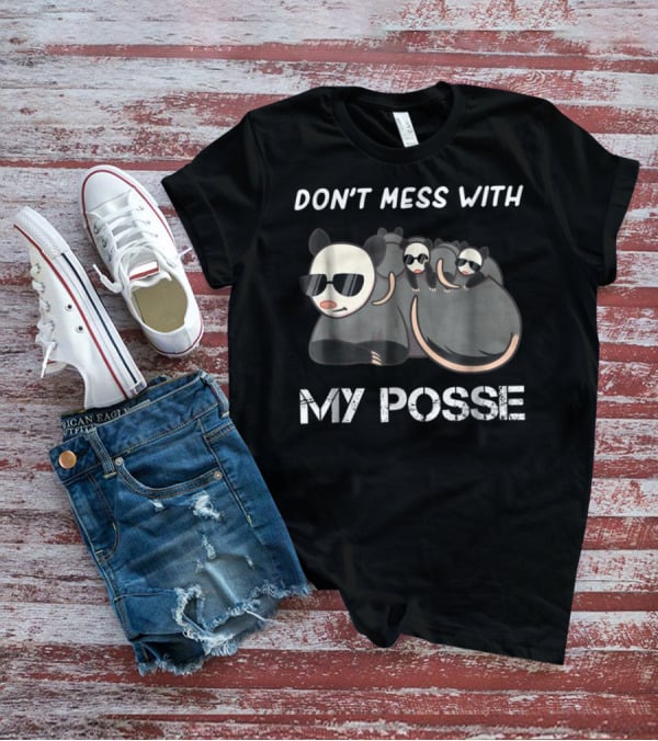 Don't Mess With My Posse Opossum Pun Funny My Posse T-Shirt