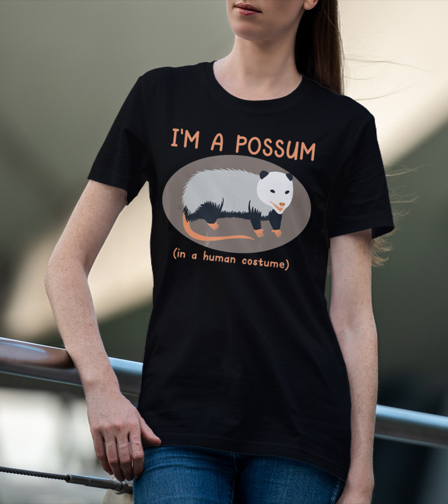 I'm A Possum In A Human Costume Funny Opossum T-Shirt