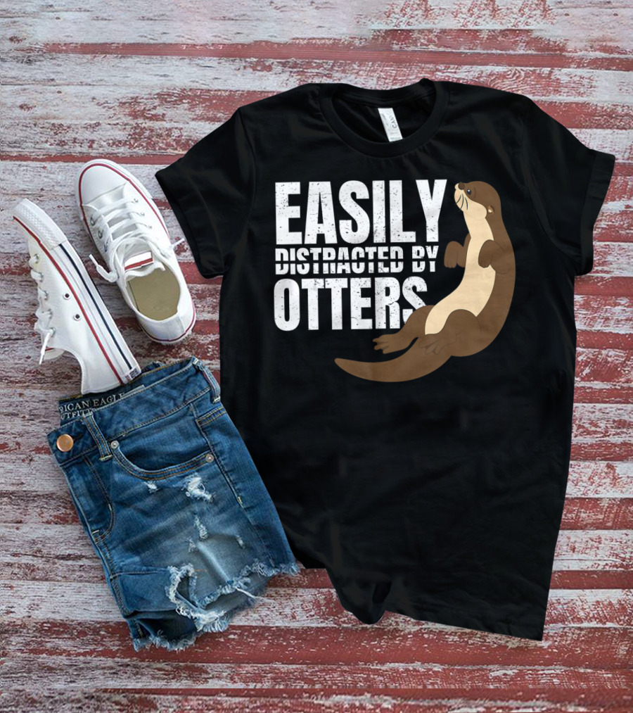 Easily Distracted By Otters T-Shirt