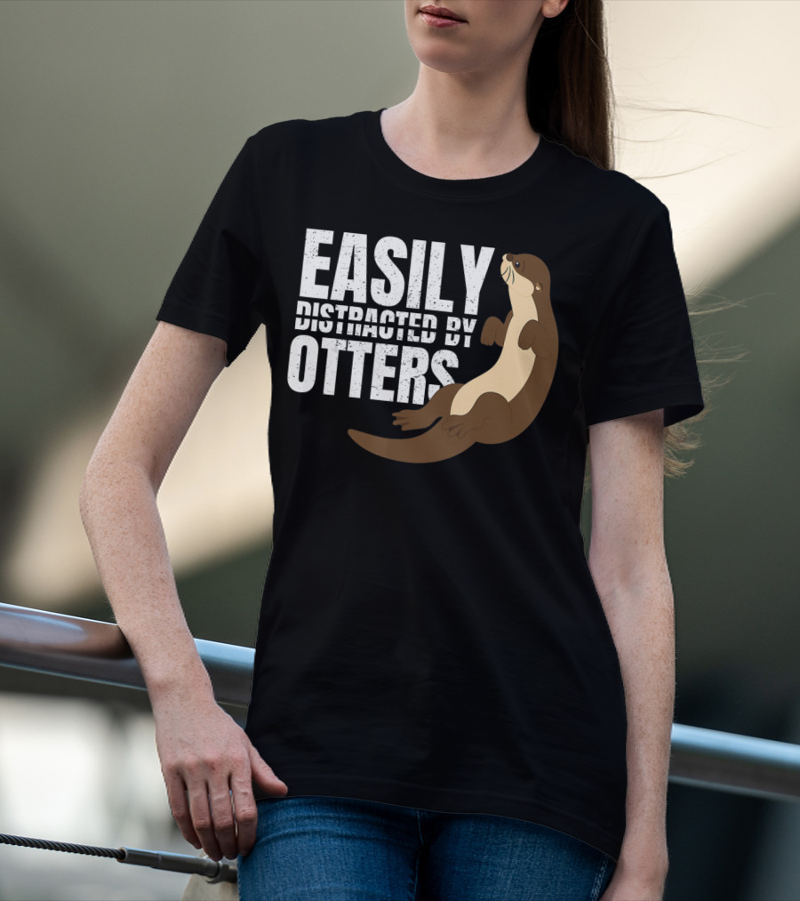 Easily Distracted By Otters T-Shirt