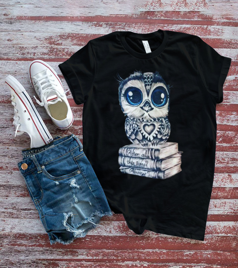 After All This Time Always Owl On Books T-Shirt