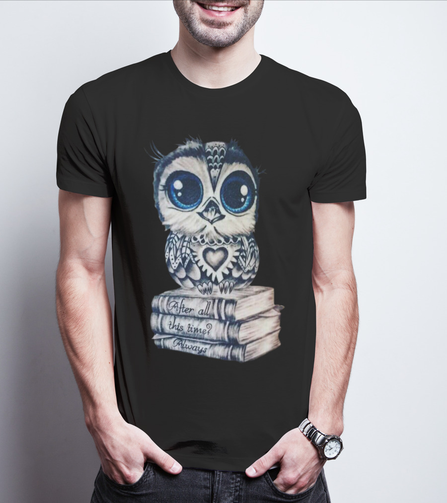 After All This Time Always Owl On Books T-Shirt