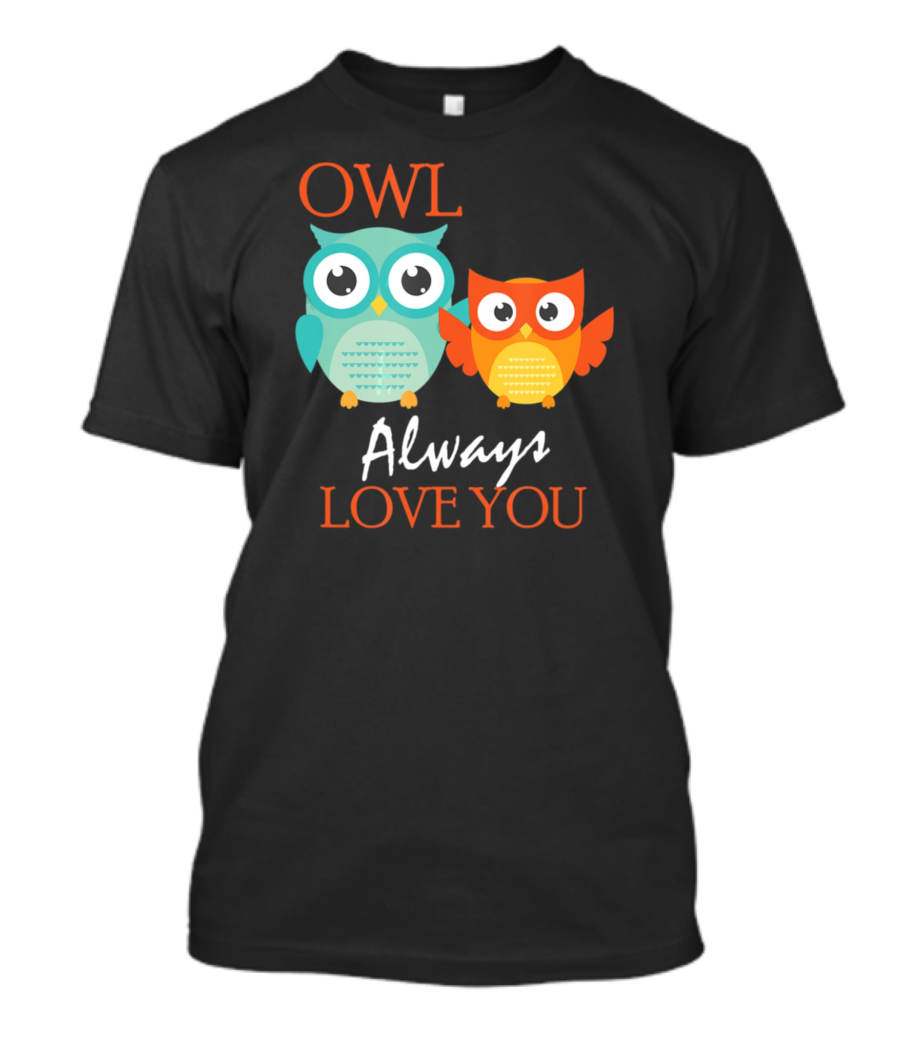 OWL Always Love You Cute Owl T-Shirt