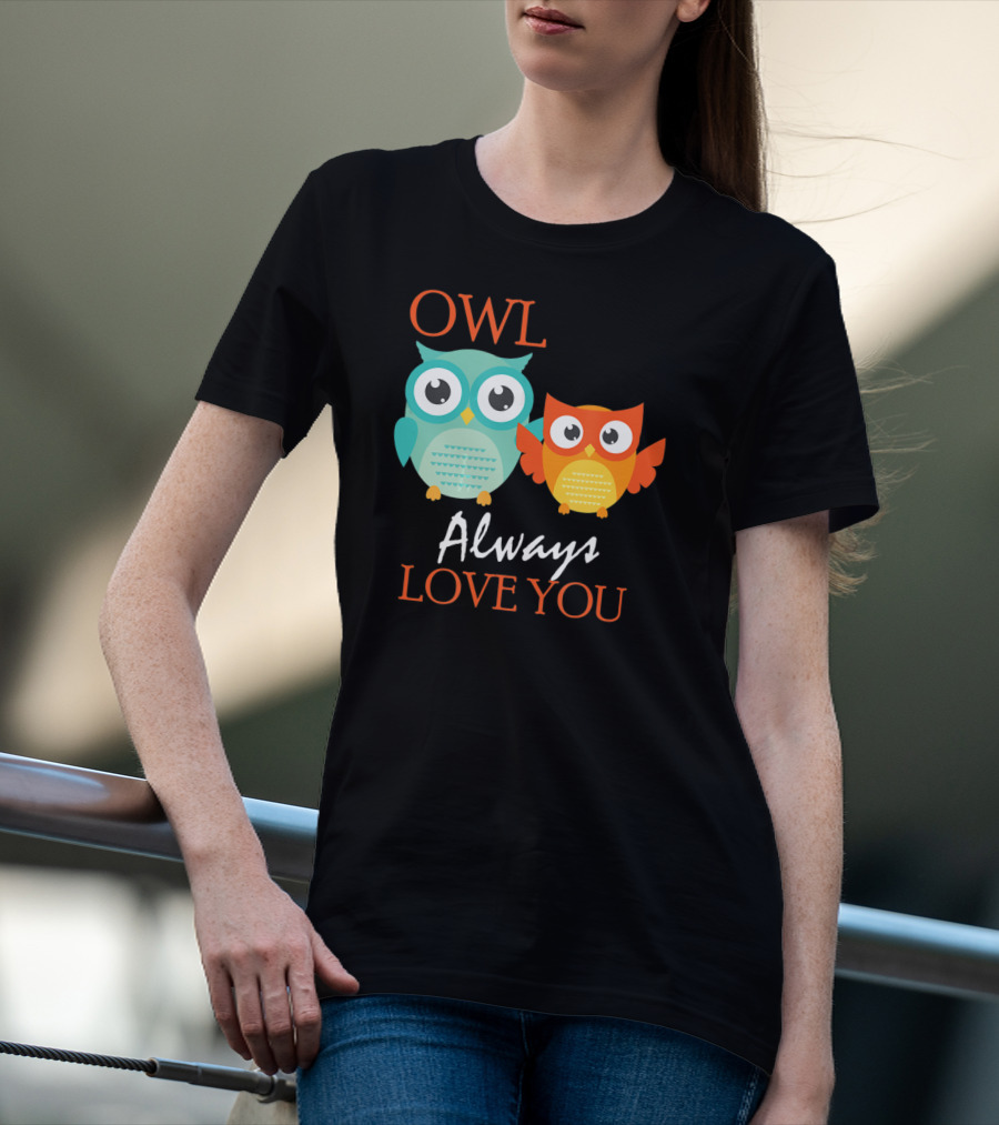 OWL Always Love You Cute Owl T-Shirt
