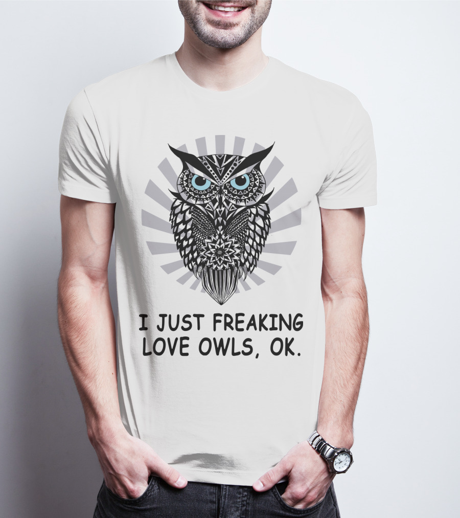 I Just Freaking Love Owls, OK T-Shirt