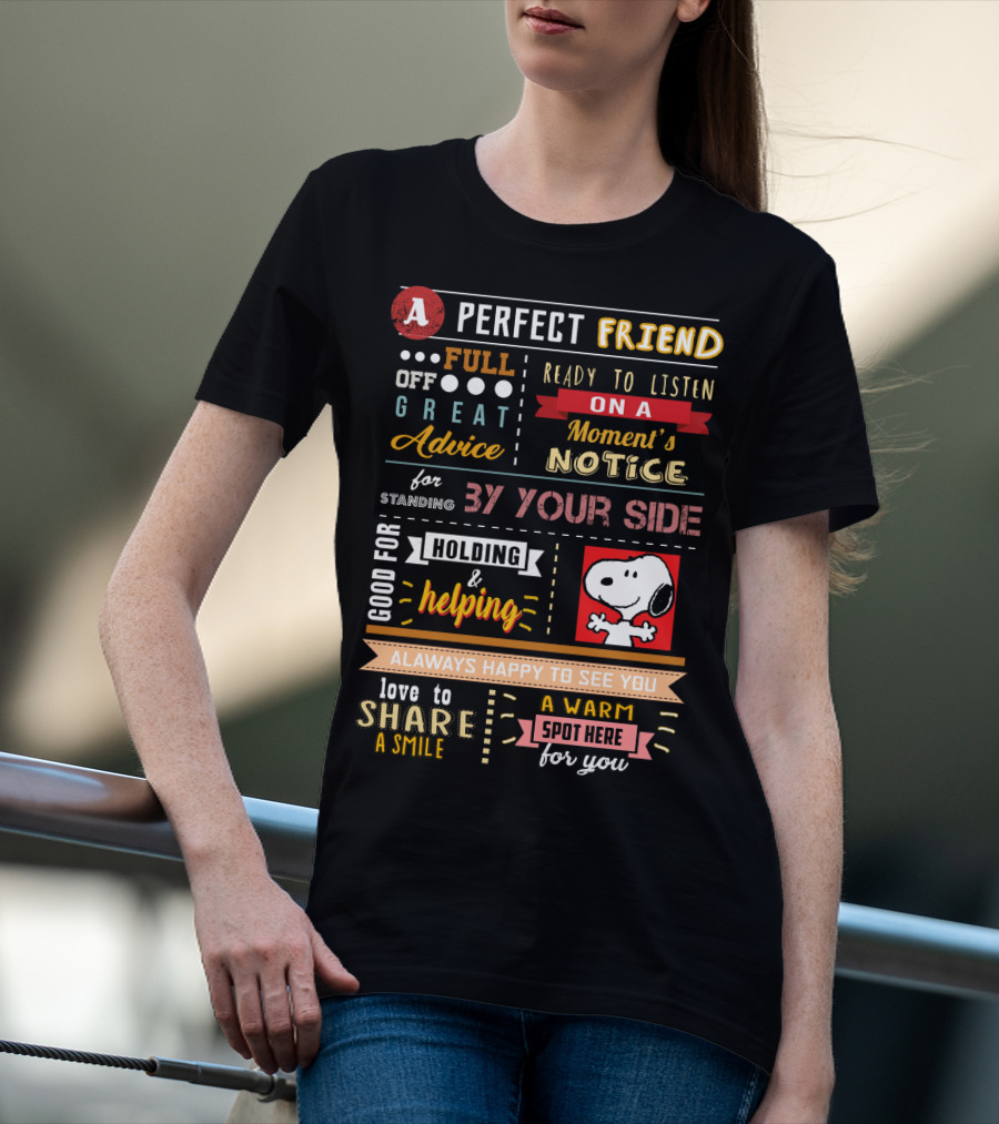 A Perfect Friend Snoopy Full Of Great Advice Ready To Listen Love To Share A Smile T-Shirt