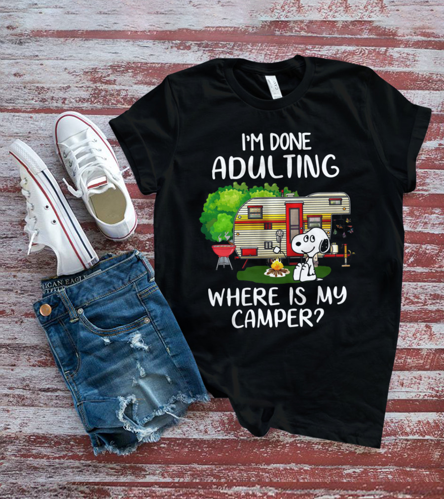 I'm Done Adulting Where Is My Camper Snoopy Camping Scene Peanuts Movie T-Shirt