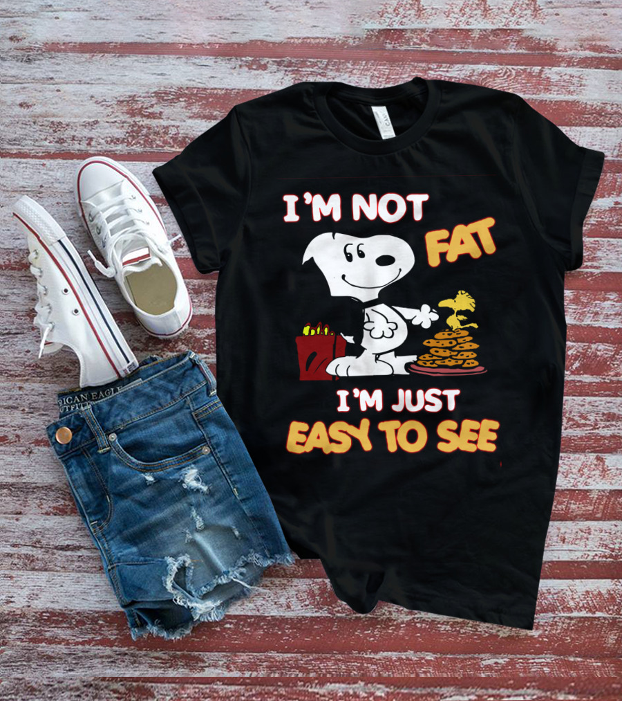 I'm Not Fat I'm Just Easy To See Snoopy Woodstock Peanuts Cookies T-Shirt