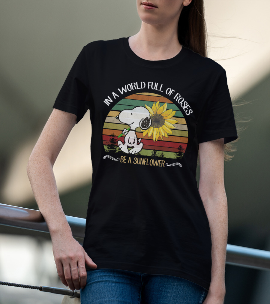 In A World Full Of Roses Be A Sunflower Hippie Snoopy Peanuts T-Shirt