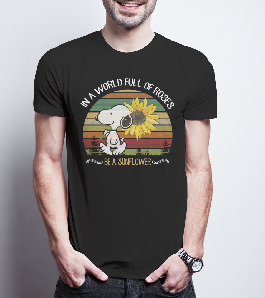 In A World Full Of Roses Be A Sunflower Hippie Snoopy Peanuts T-Shirt