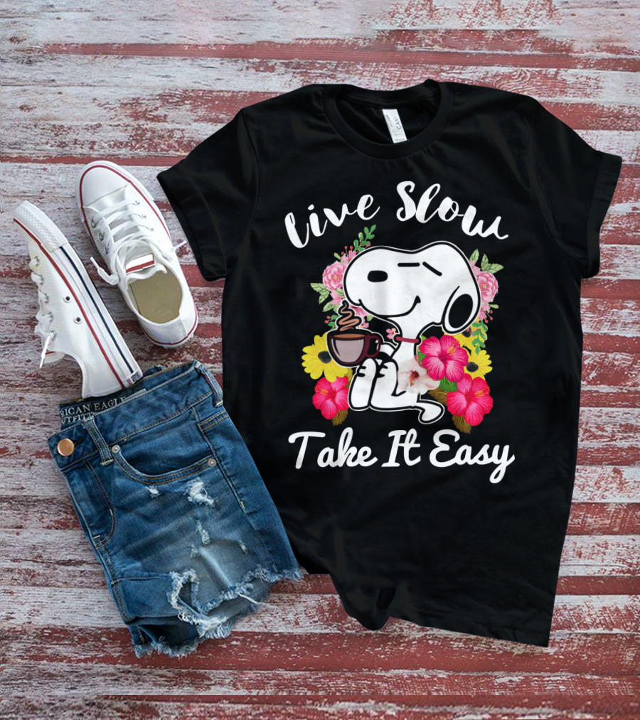 Live Slow Take It Easy Snoopy With Flowers And Coffee T-Shirt
