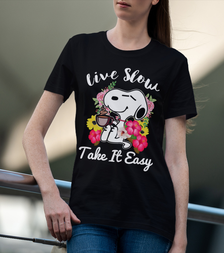 Live Slow Take It Easy Snoopy With Flowers And Coffee T-Shirt