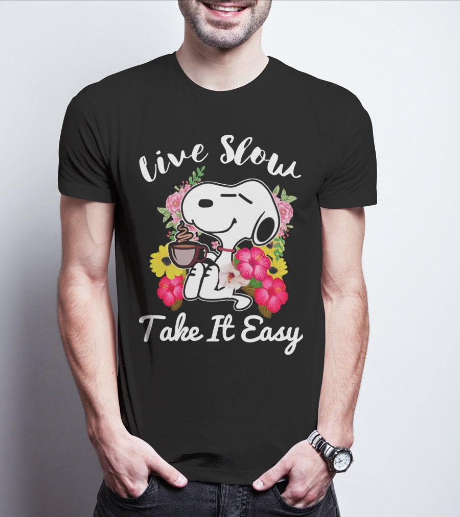 Live Slow Take It Easy Snoopy With Flowers And Coffee T-Shirt