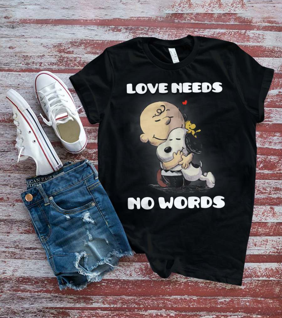Love Needs No Words Snoopy Hug Peanuts Movie Woodstock Charlie Brown T-Shirt