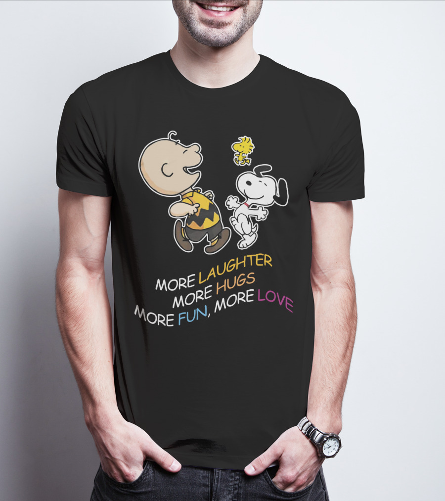 More Laughter More Hugs More Fun More Love Snoopy Charlie Brown Woodstock The Peanuts Movie T-Shirt