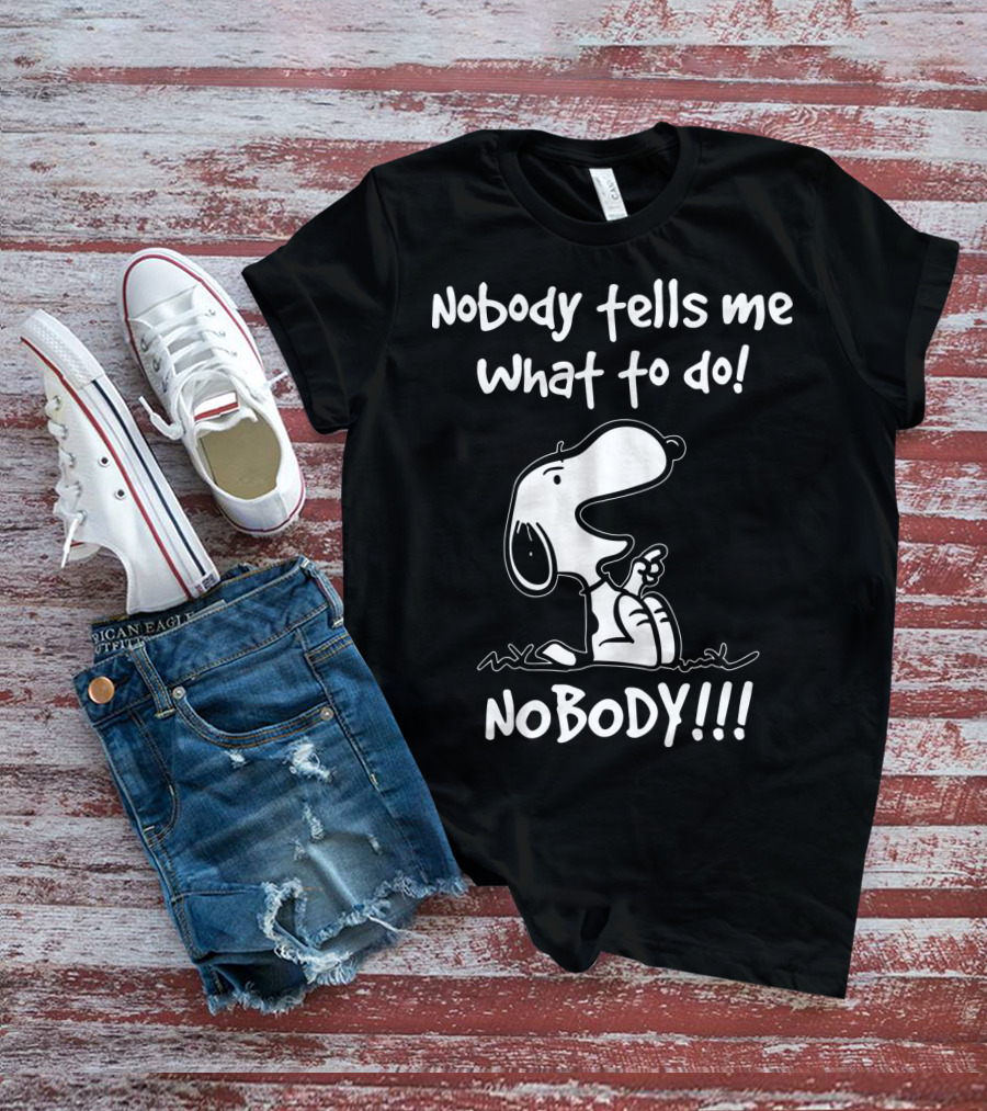 Nobody Tells Me What To Do Nobody Snoopy Peanuts T-Shirt