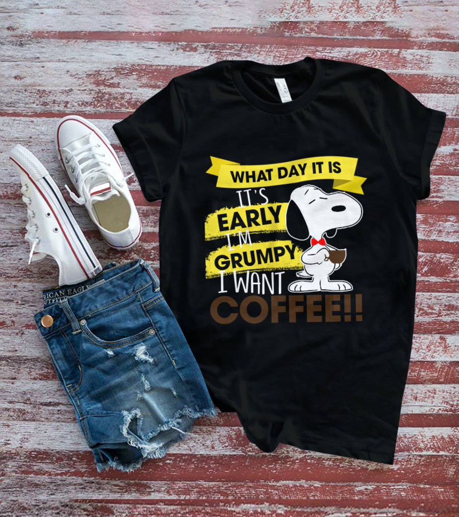 Snoopy I Don't Care What Day It Is It's Early I'm Grumpy I Want Coffee Peanuts T-Shirt
