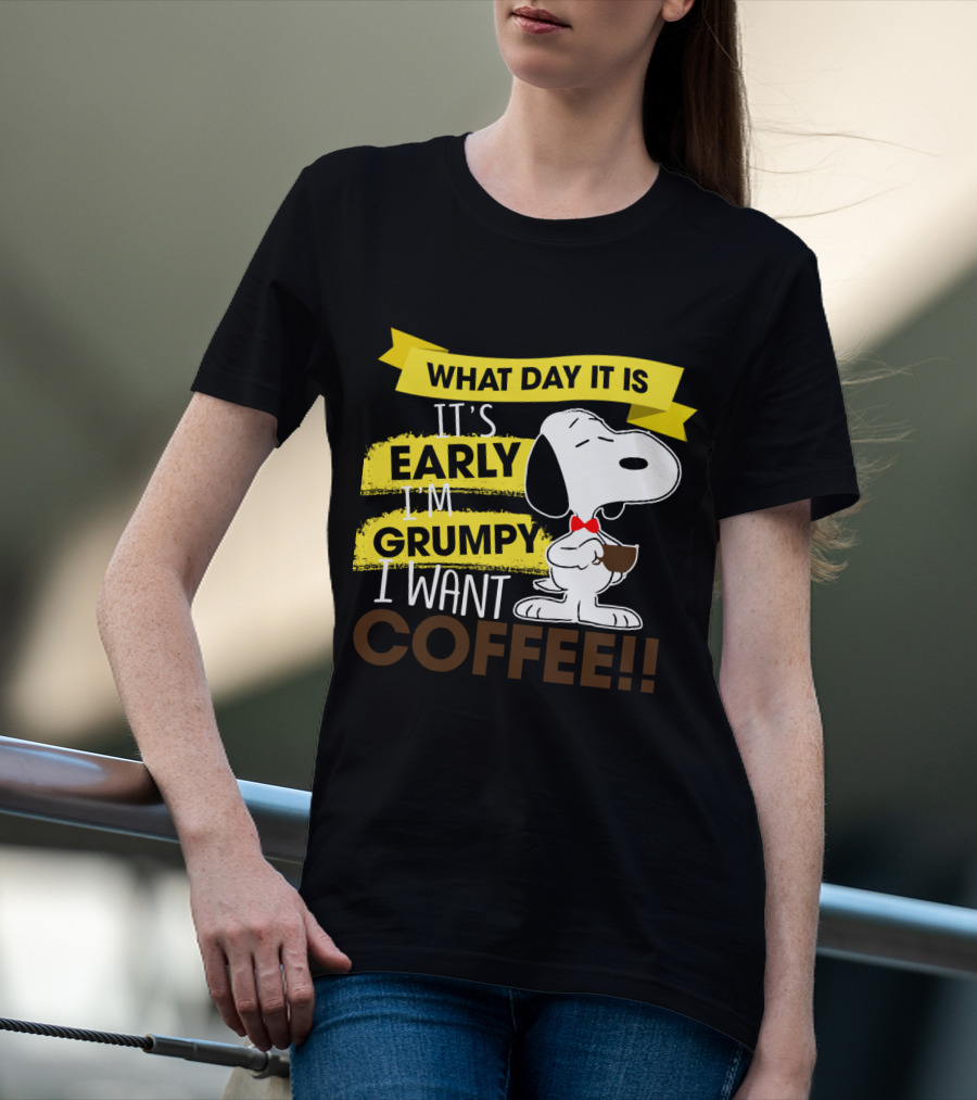 Snoopy I Don't Care What Day It Is It's Early I'm Grumpy I Want Coffee Peanuts T-Shirt