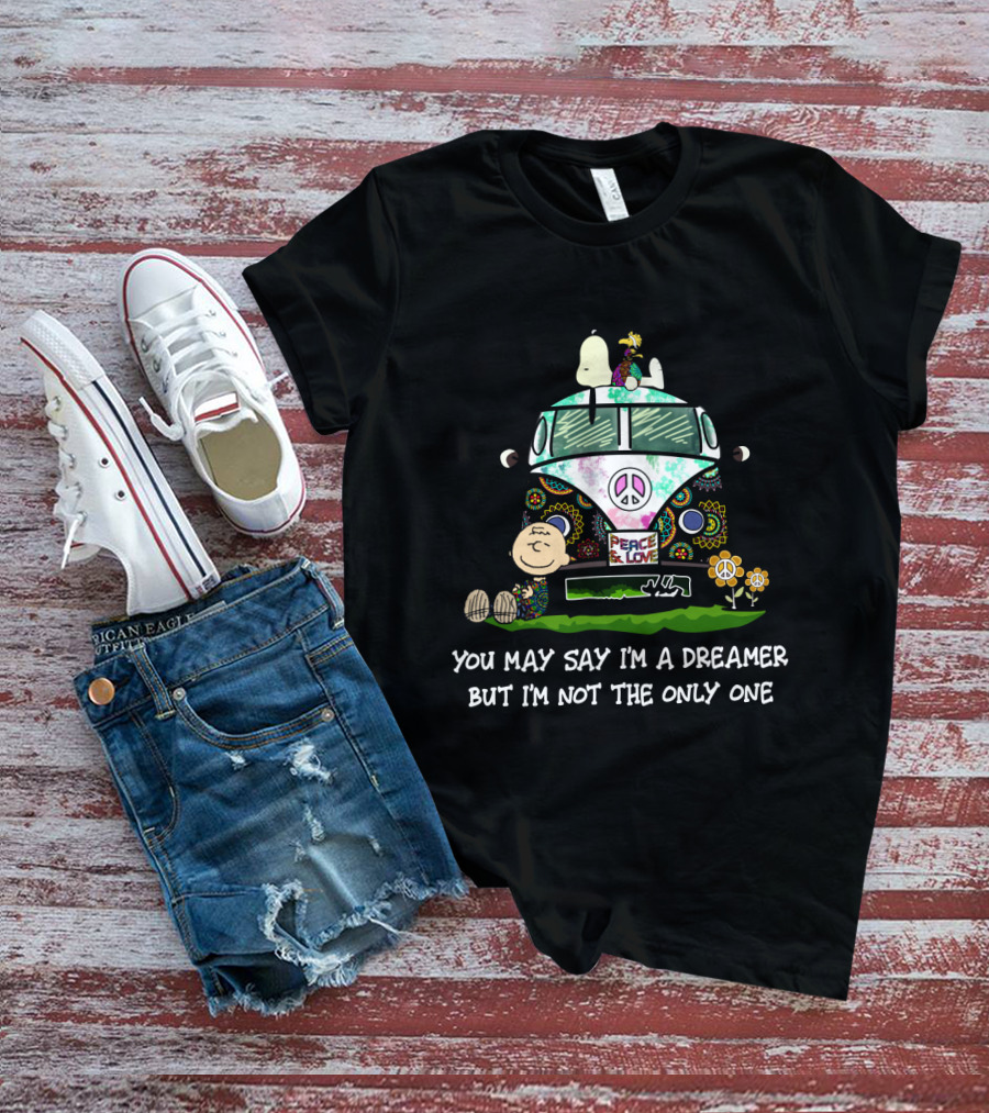 Hippie Snoopy Peace And Love Dreamer The Peanuts Movie You May Say I'm A Dreamer But I'm Not The Only One T-Shirt