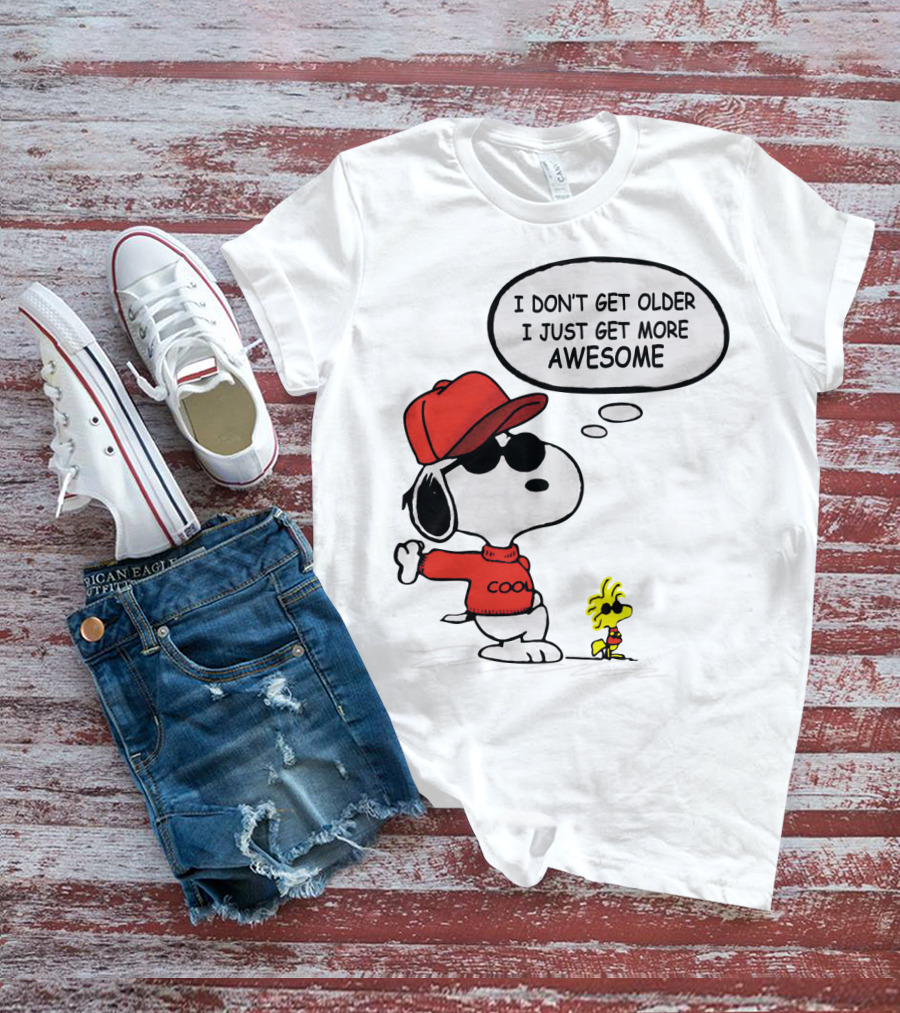 I Don't Get Older I Just Get More Awesome Cool Snoopy The Peanuts Movie T-Shirt