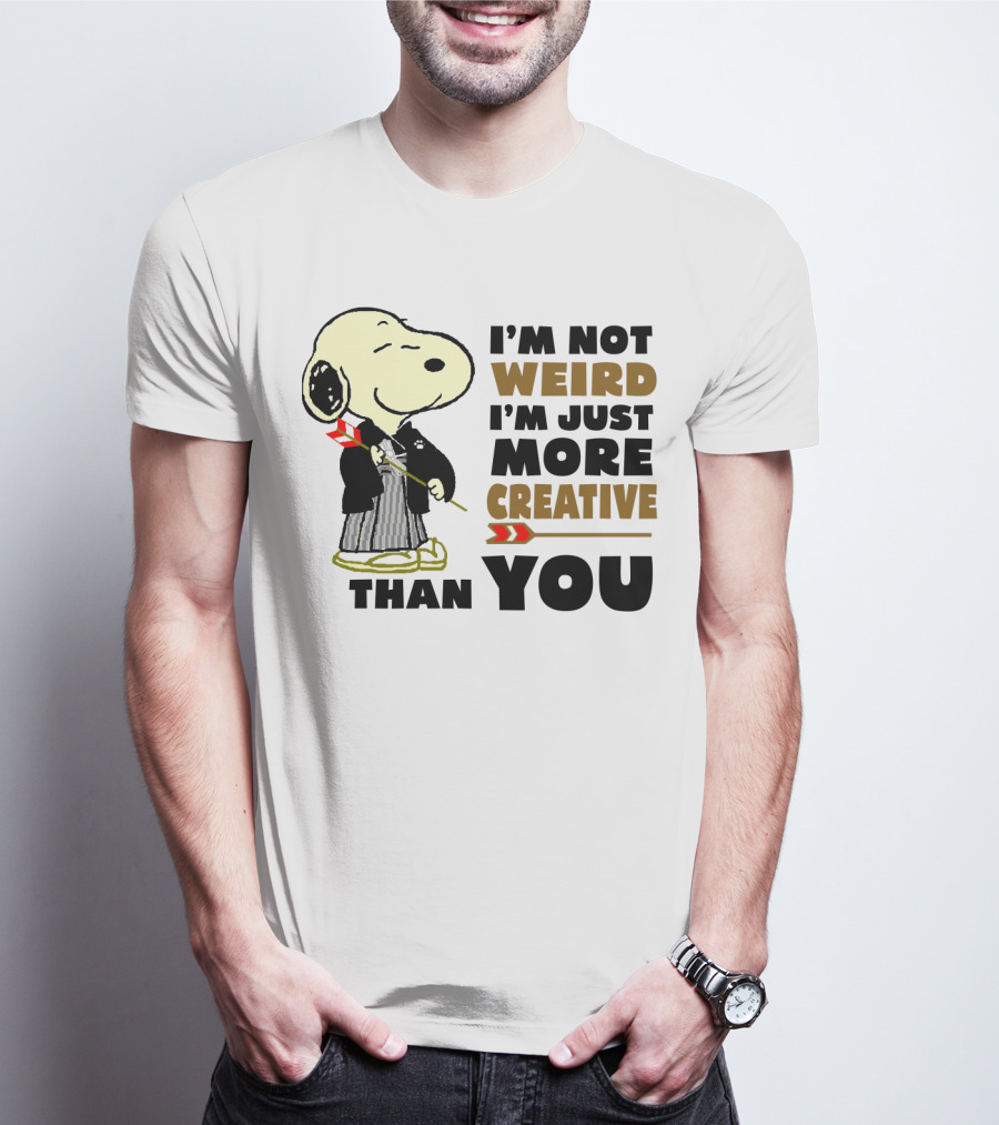 I'm Not Weird I'm Just More Creative Than You Snoopy Peanuts T-Shirt