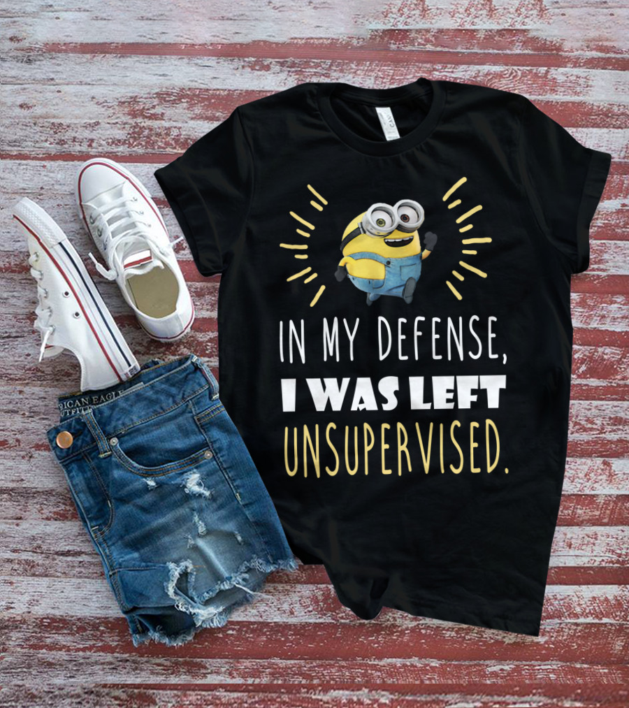 In My Defense I Was Left Unsupervised Minions Despicable Me T-Shirt