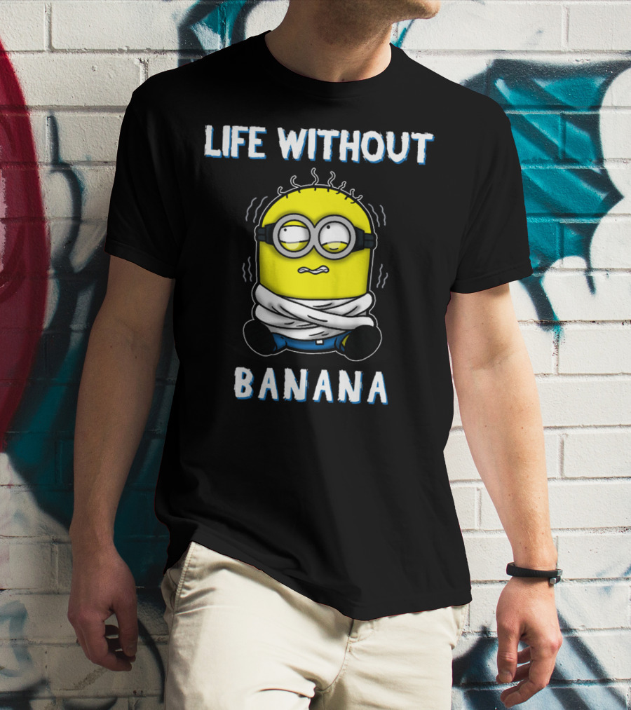 Life Without Banana Minions Despicable Me T-Shirt