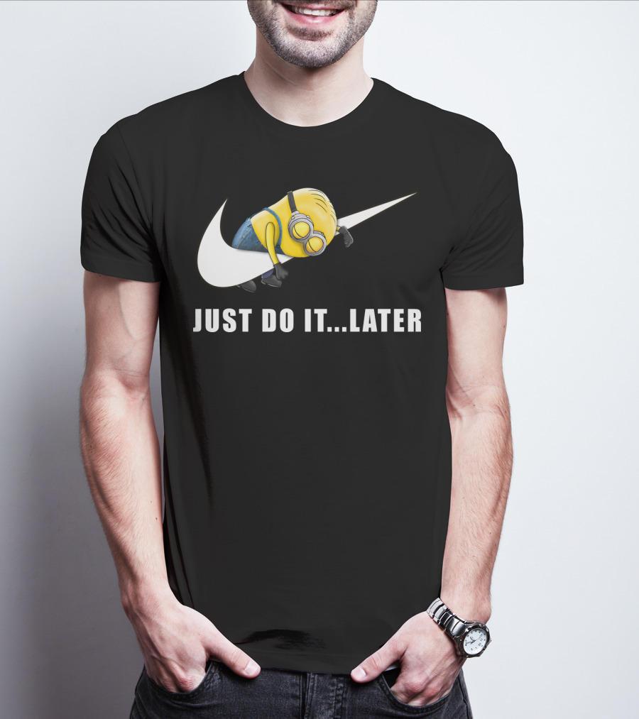 Despicable Me Minions Just Do It Later T-Shirt