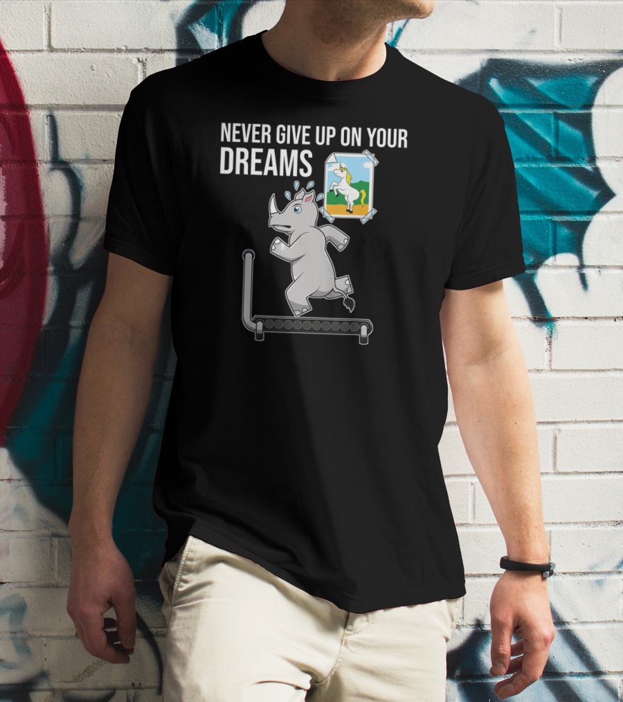 Never Give Up On Your Dreams Rhino Unicorn Treadmill Motivation T-Shirt