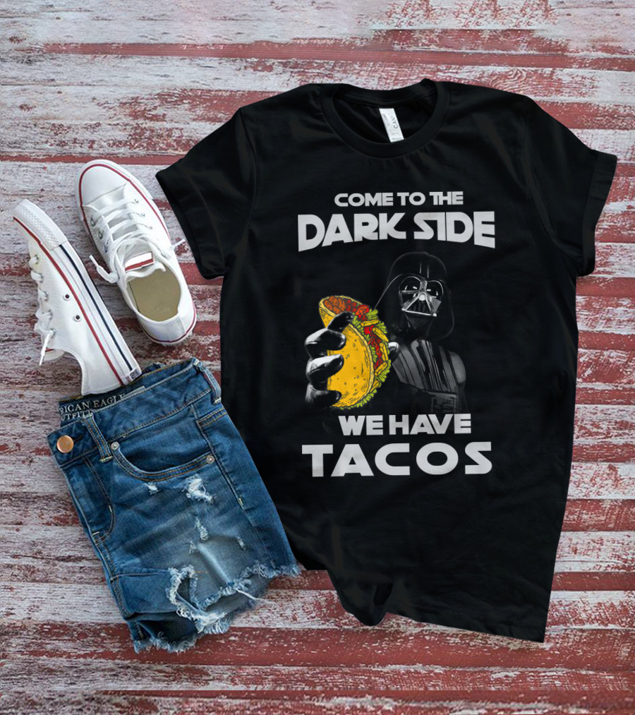 Come To The Dark Side We Have Tacos Vader Holding Taco T-Shirt