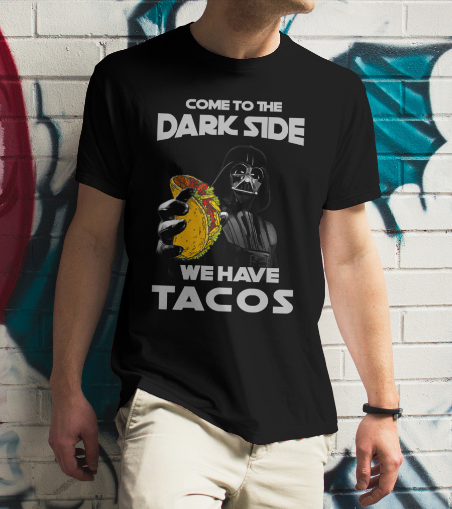 Come To The Dark Side We Have Tacos Vader Holding Taco T-Shirt