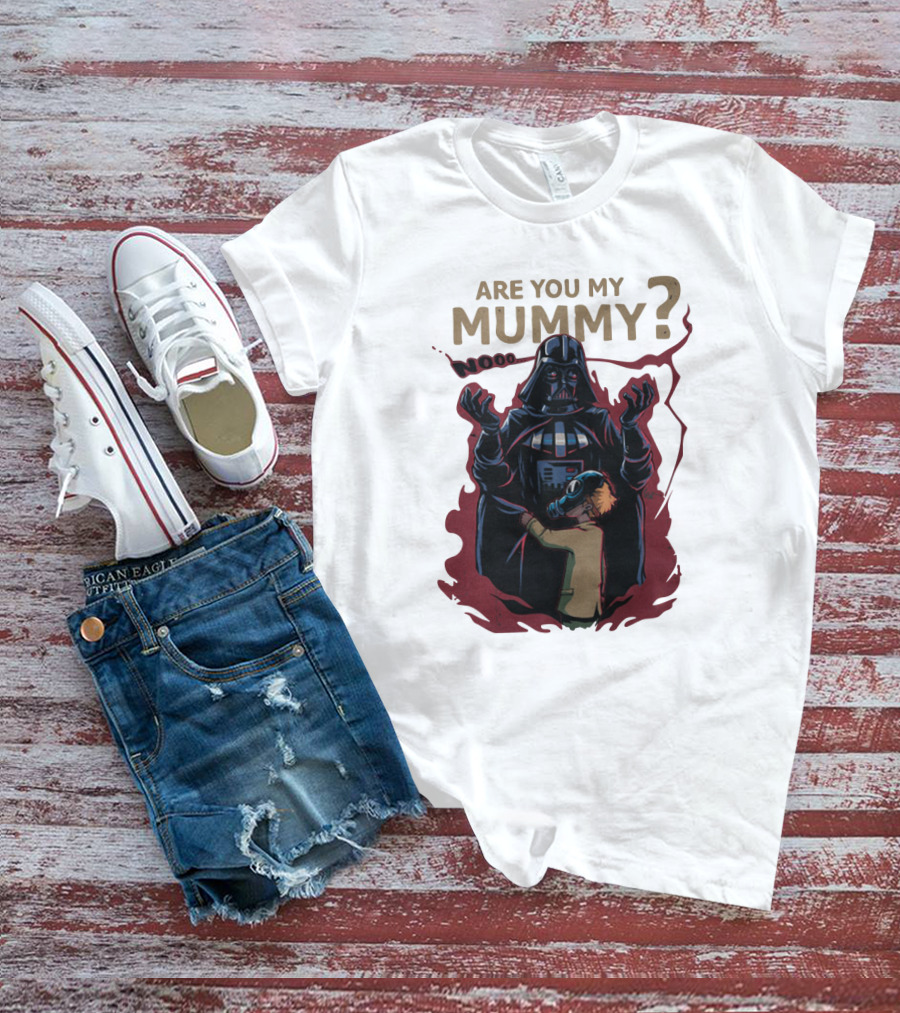 Are You My Mummy Darth Vader Star Wars Noooo T-Shirt