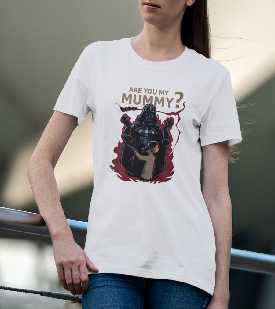 Are You My Mummy Darth Vader Star Wars Noooo T-Shirt