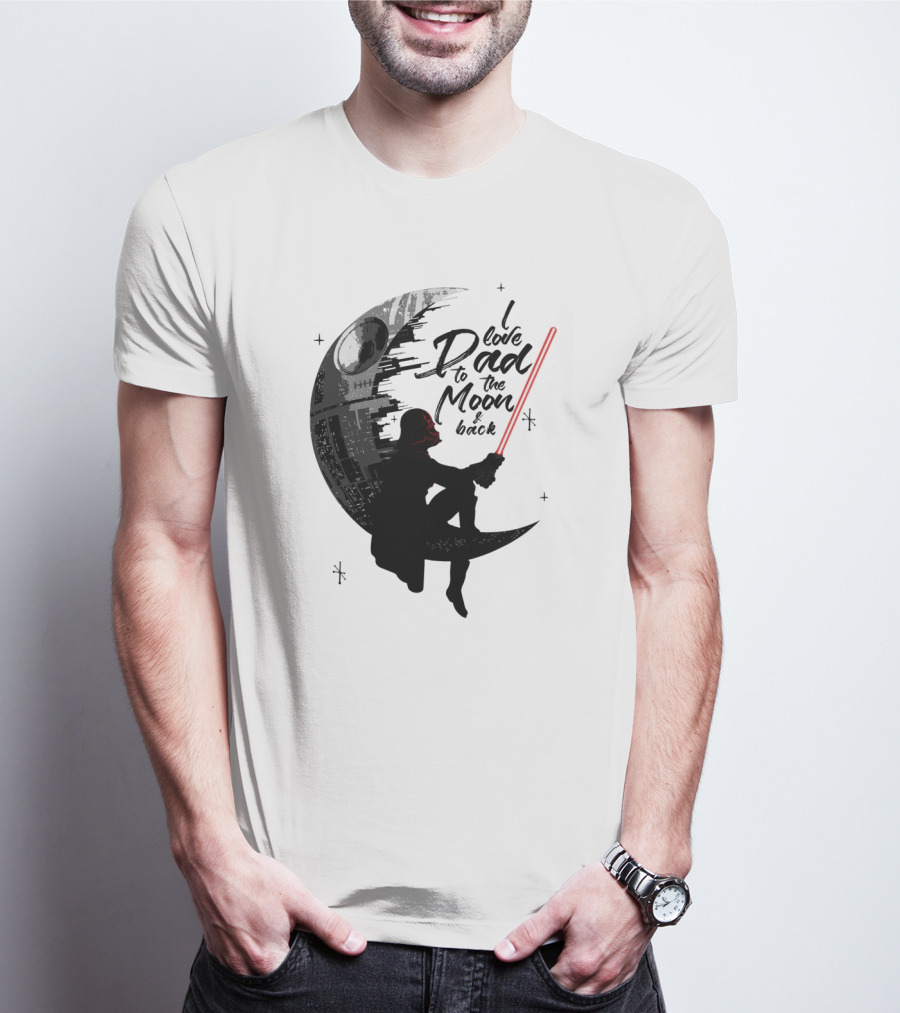 I Love Dad To The Moon And Back Father's Day Darth Vader Star Wars Death Star T-Shirt