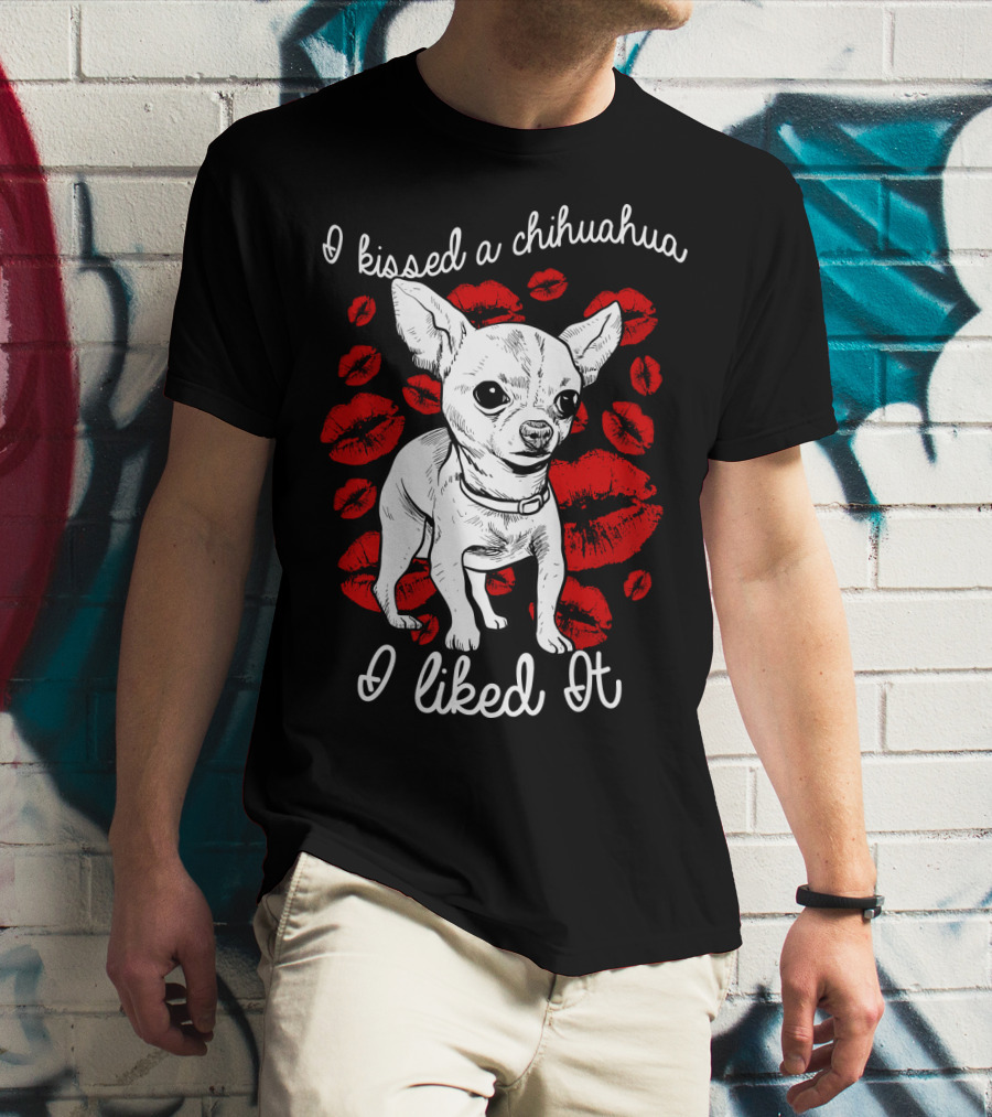 I Kissed A Chihuahua And I Liked It Red Lipstick Kiss Marks T-Shirt
