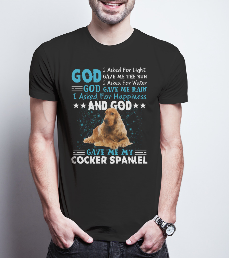 God Gave Me The Sun And Rain And My Cocker Spaniel T-Shirt