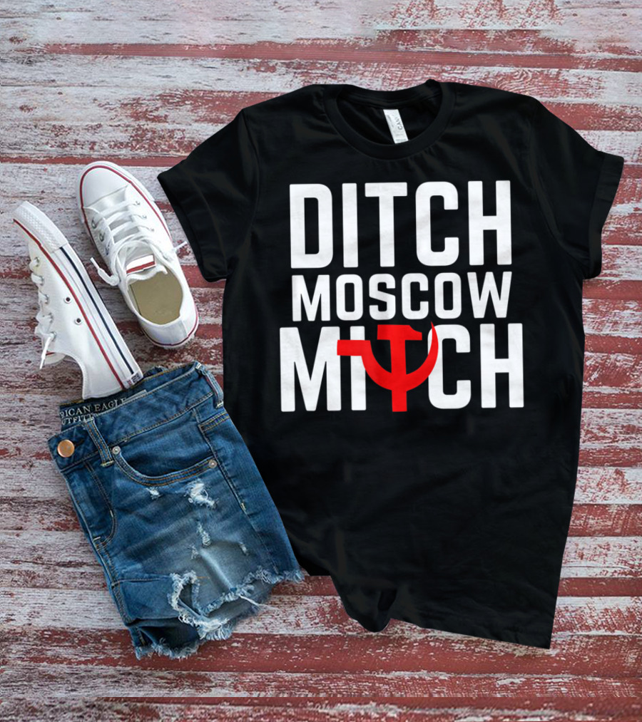 Ditch Moscow Mitch Hammer Sickle Political T-Shirt