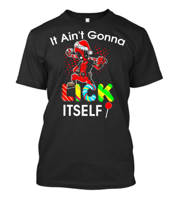 Deadpool Santa Candy Cane Lollipop It Ain't Gonna Lick Itself T-Shirt
