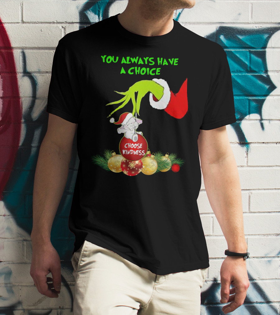 You Always Have A Choice Hand Grinch Holding Choose Kindness Ornaments T-Shirt