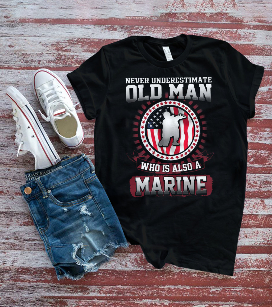 Never Underestimate Old Man Who Is Also A Marine With American Flag Background T-Shirt