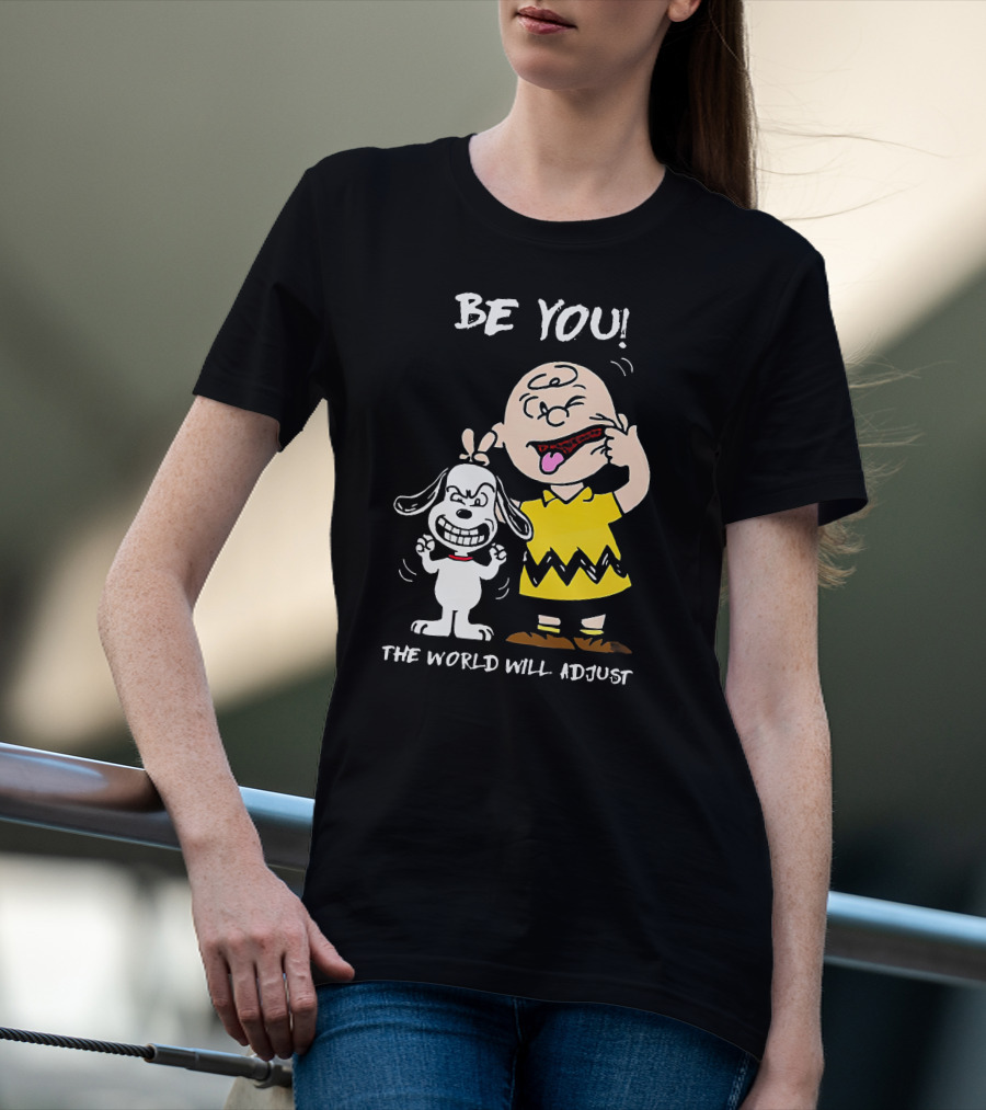 Peanuts Charlie Brown Snoopy Be You The World Will Adjust T-Shirt