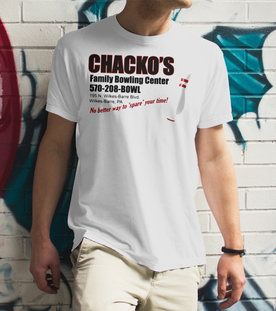 Chacko's Family Bowling Center 570-208-BOWL Wilkes-Barre PA No Better Way To Spare Your Time T-Shirt