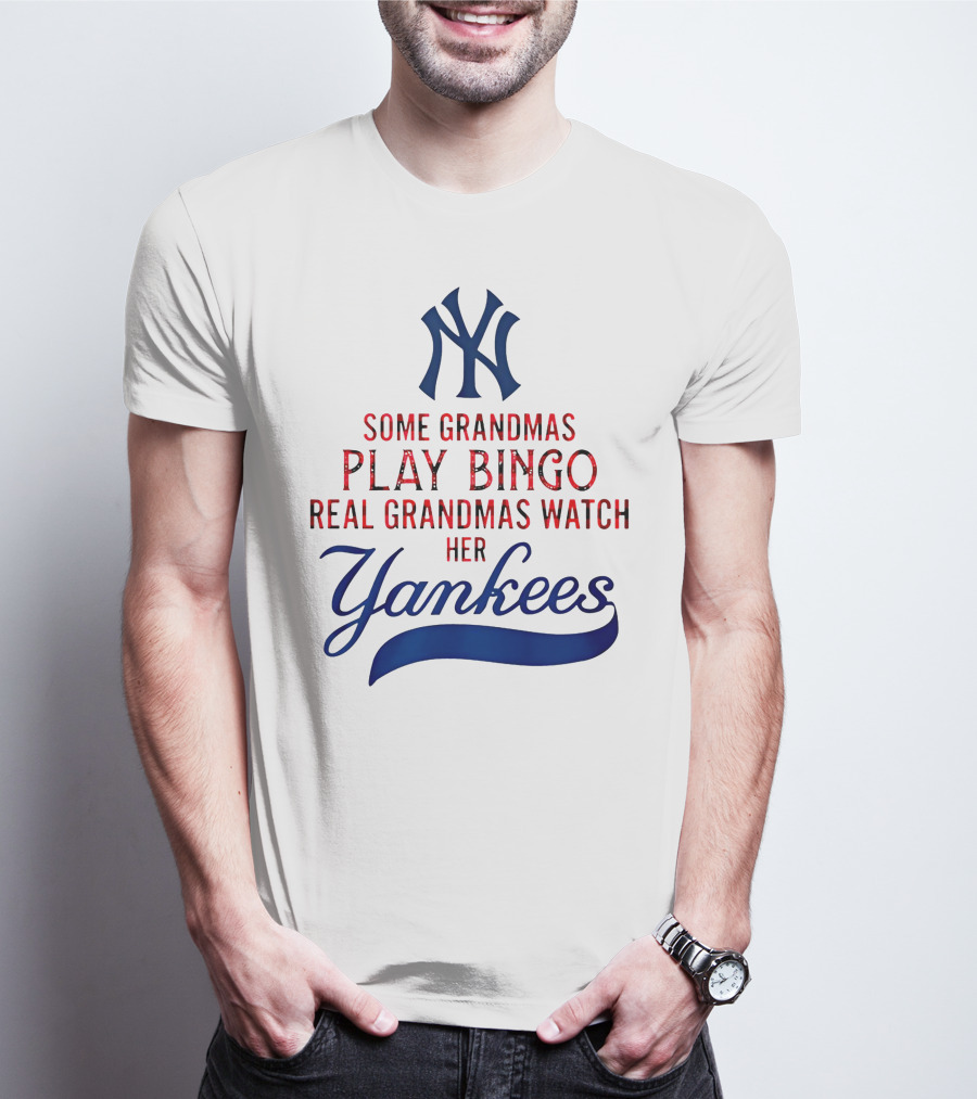 Some Grandmas Play Bingo Real Grandmas Watch Her Yankees T-Shirt