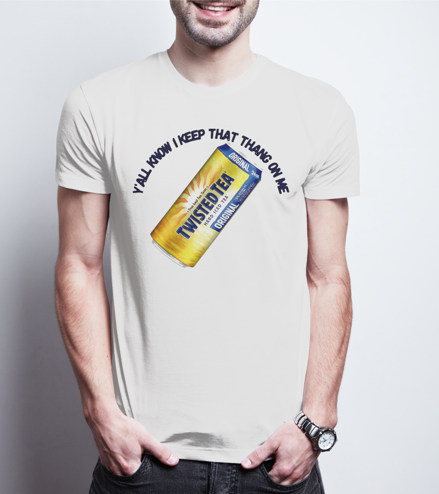 Twisted Tea Original Y'all Know I Keep That Thang On Me T-Shirt