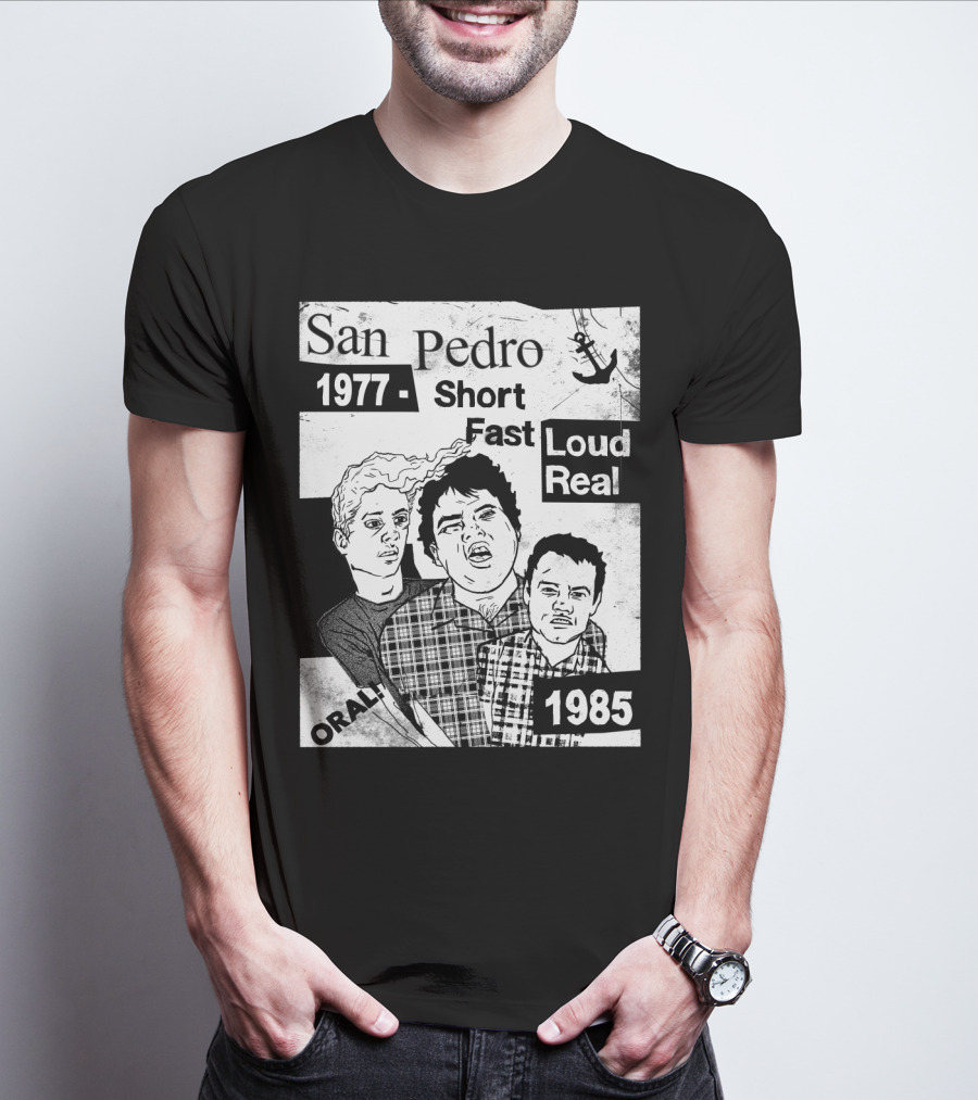San Pedro 1977 1985 Short Fast Loud Real Oral T-Shirt