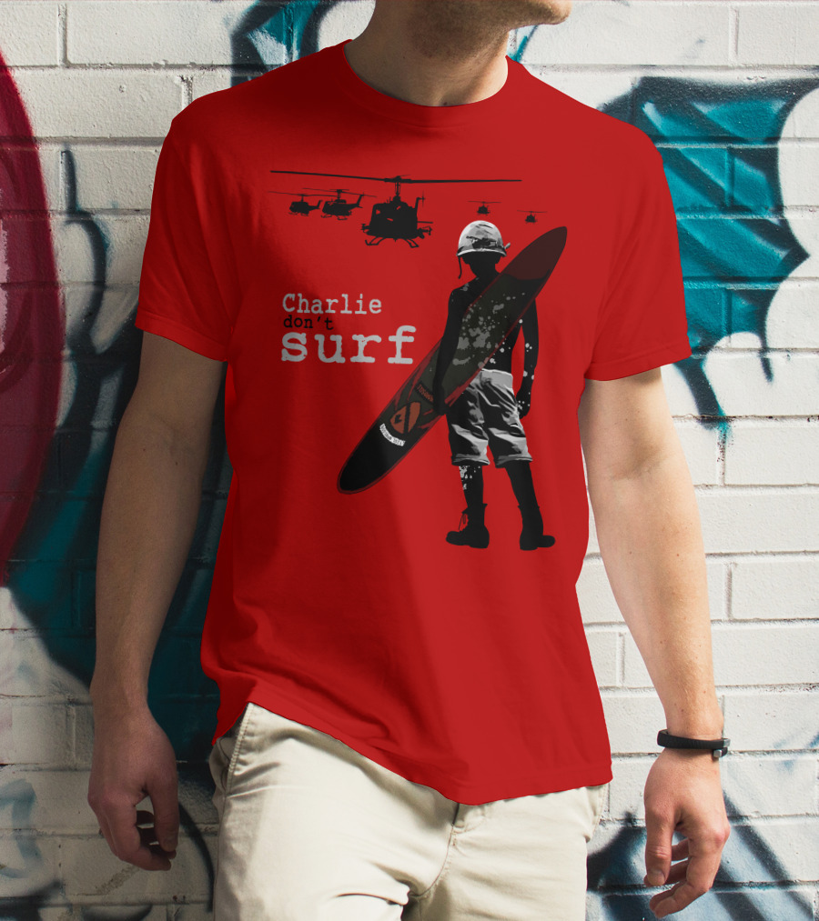 Charlie Don't Surf Helicopters And Soldier With Surfboard T-Shirt